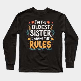 I'm the oldest sister i make the rules Funny big sister Long Sleeve T-Shirt